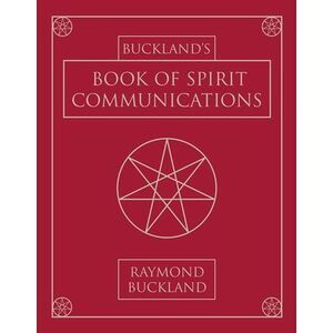 Buckland's Book of Spirit Communications -- Raymond Buckland